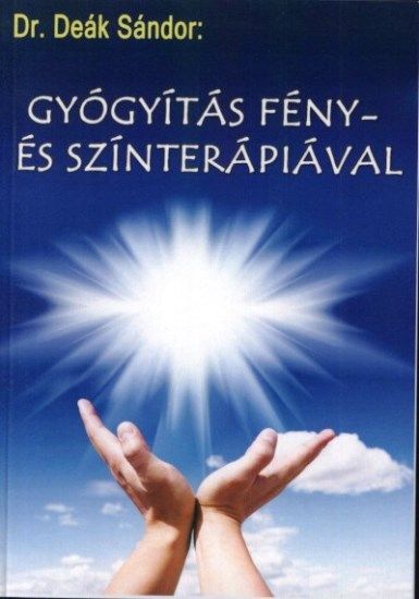 Image of Dr. Deák Sándor: Gyógyítás fény- és színterápiával könyv